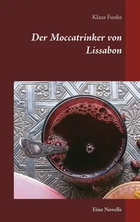 Funke |  Der Moccatrinker von Lissabon | Buch |  Sack Fachmedien