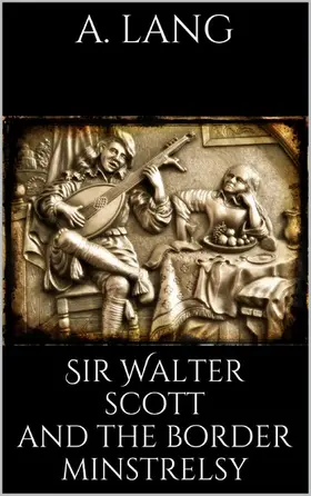 Lang |  Sir Walter Scott and the Border Minstrelsy | eBook | Sack Fachmedien