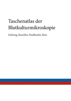 Gehring / Buechler / Neidhoefer |  Taschenatlas der Blutkulturmikroskopie | Buch |  Sack Fachmedien
