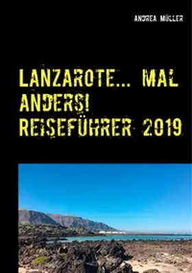 Müller | Lanzarote... mal anders! Reiseführer 2019 | Buch | 978-3-7481-9257-2 | sack.de