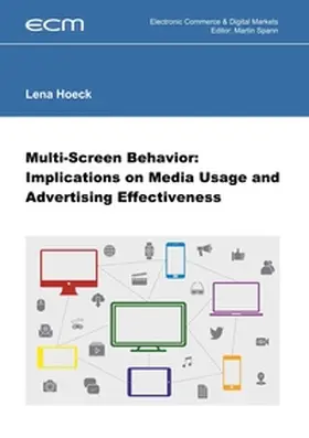 Hoeck / Spann |  Multi-Screen Behavior: Implications on Media Usage and Advertising Effectiveness | Buch |  Sack Fachmedien