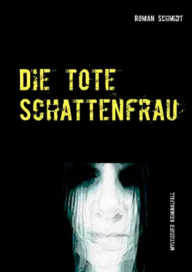 Schmidt |  Die tote Schattenfrau | eBook | Sack Fachmedien
