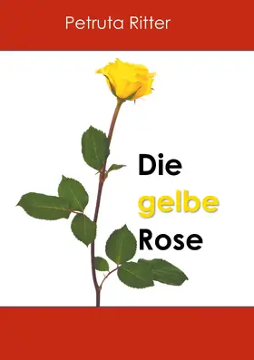 Ritter |  Die gelbe Rose | eBook | Sack Fachmedien