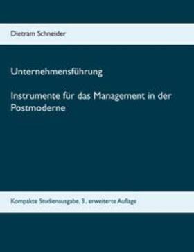 Schneider | Unternehmensführung Instrumente für das Management in der Postmoderne | Buch | 978-3-7481-9980-9 | sack.de