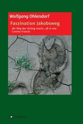 Ohlendorf | Faszination Jakobsweg - der Weg der süchtig macht...all in one | E-Book | sack.de
