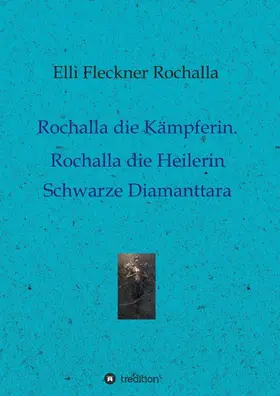 Fleckner Rochalla |  Rochalla die Kämpferin. Rochalla die Heilerin | Buch |  Sack Fachmedien