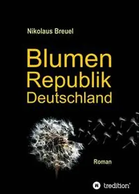 Breuel | Blumenrepublik Deutschland | Buch | 978-3-7482-0924-9 | www.sack.de
