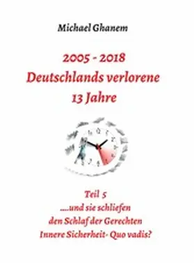 Ghanem | 2005 - 2018: Deutschlands verlorene 13 Jahre | E-Book | www.sack.de