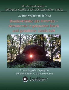 Wolfschmidt |  Baudenkmäler des Himmels - Astronomie in gebautem Raum und gestalteter Landschaft | Buch |  Sack Fachmedien