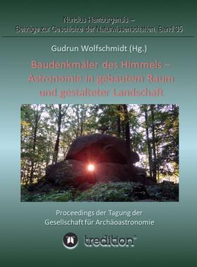 Wolfschmidt |  Baudenkmäler des Himmels - Astronomie in gebautem Raum und gestalteter Landschaft | Buch |  Sack Fachmedien