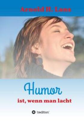 Lanz | Humor ist, wenn man lacht | Buch | 978-3-7482-1850-0 | sack.de