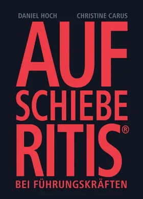 Carus / Hoch |  Aufschieberitis bei Führungskräften | Buch |  Sack Fachmedien