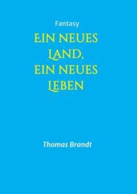 Brandt | Ein neues Land, ein neues Leben | Buch | 978-3-7482-2679-6 | sack.de