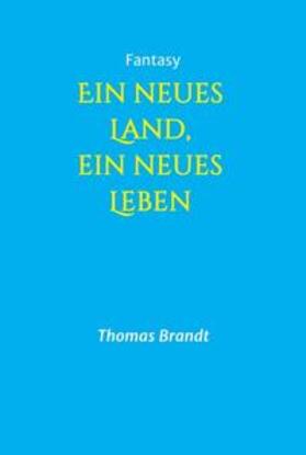 Brandt | Ein neues Land, ein neues Leben | Buch | 978-3-7482-2680-2 | sack.de