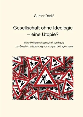 Dedié |  Gesellschaft ohne Ideologie - eine Utopie? | Buch |  Sack Fachmedien