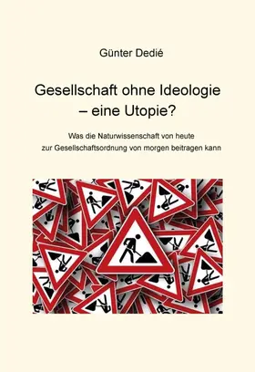 Dedié |  Gesellschaft ohne Ideologie - eine Utopie? | Buch |  Sack Fachmedien
