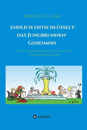 Lanz | Endlich enschlüsselt: Das Jungbrunnen-Geheimnis | Buch | 978-3-7482-2953-7 | sack.de