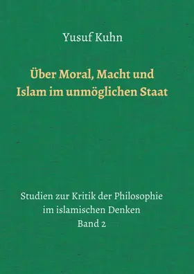 Kuhn |  Über Moral, Macht und Islam im unmöglichen Staat | Buch |  Sack Fachmedien