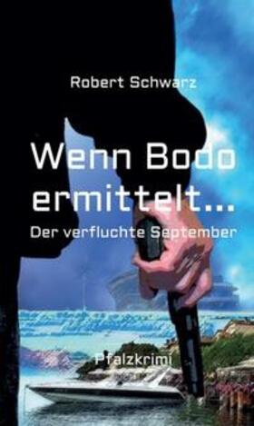 Schwarz | Wenn Bodo ermittelt... | Buch | 978-3-7482-3078-6 | sack.de