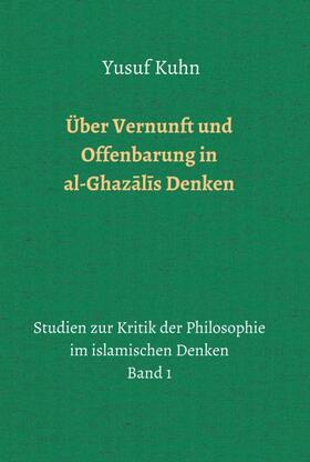 Kuhn | Über Vernunft und Offenbarung in al-Ghazalis Denken | Buch | 978-3-7482-3090-8 | sack.de