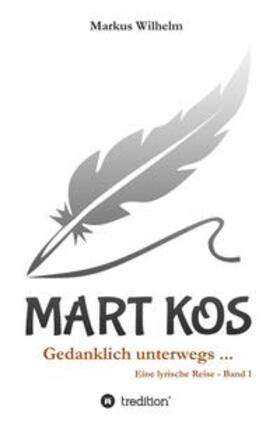Wilhelm |  MART KOS - Gedanklich unterwegs ... | Buch |  Sack Fachmedien
