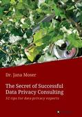 Moser |  The Secret of Successful  Data Privacy Consulting | Buch |  Sack Fachmedien