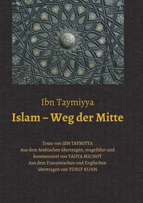 Ibn Taymiyya / Michot / VDM e.V. |  Islam - Weg der Mitte | Buch |  Sack Fachmedien