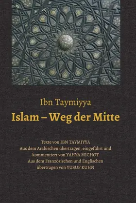 Ibn Taymiyya / Michot / VDM e.V. |  Islam - Weg der Mitte | Buch |  Sack Fachmedien