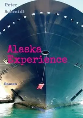 Schmidt | Alaska Experience | Buch | 978-3-7482-3432-6 | www.sack.de