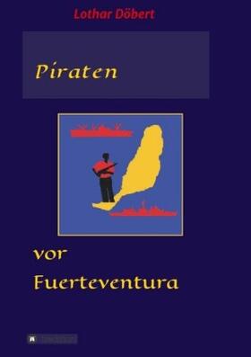 Döbert |  Piraten vor Fuerteventura | Buch |  Sack Fachmedien