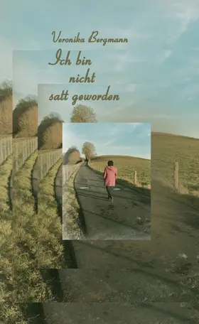 Bergmann |  Ich bin nicht satt geworden | Buch |  Sack Fachmedien