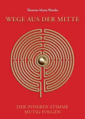 Wuttke |  Wege aus der Mitte | Buch |  Sack Fachmedien