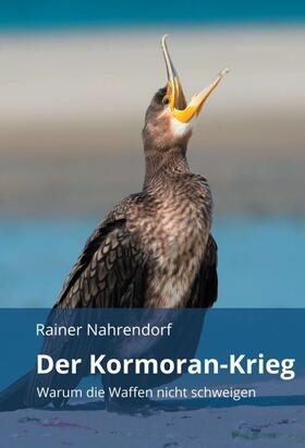 Nahrendorf | Der Kormoran-Krieg | Buch | 978-3-7482-4441-7 | sack.de