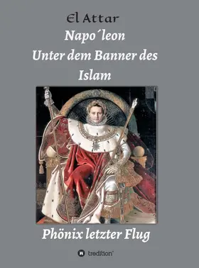 El-Attar |  Napo´leon- Unter dem Banner des Islam | Buch |  Sack Fachmedien