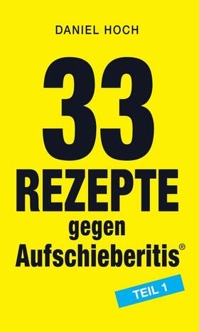 Hoch | 33 Rezepte gegen Aufschieberitis Teil 1 | Buch | 978-3-7482-4524-7 | sack.de