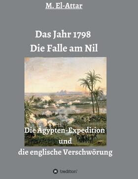 El-Attar | Das Jahr 1798 - Die Falle am Nil | Buch | 978-3-7482-5122-4 | sack.de