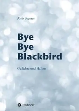 Segerer / Bauer |  Bye Bye Blackbird | Buch |  Sack Fachmedien