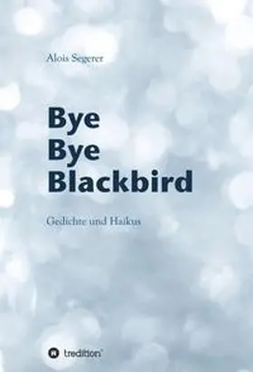 Segerer / Bauer |  Bye Bye Blackbird | Buch |  Sack Fachmedien