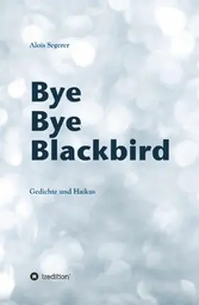 Segerer / Bauer |  Bye Bye Blackbird | eBook | Sack Fachmedien