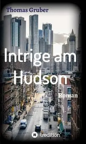 Gruber |  Intrige am Hudson | Buch |  Sack Fachmedien