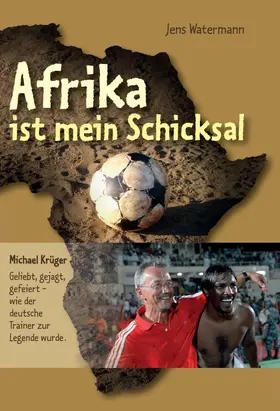 Watermann / Krüger |  Afrika ist mein Schicksal | Buch |  Sack Fachmedien