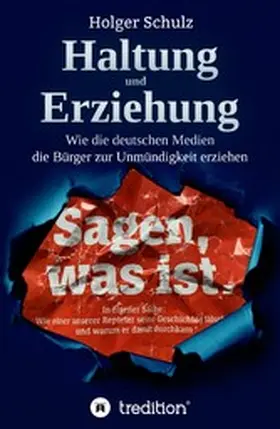 Schulz |  Haltung und Erziehung - Wie die deutschen Medien die Bürger zur Unmündigkeit erziehen | eBook | Sack Fachmedien