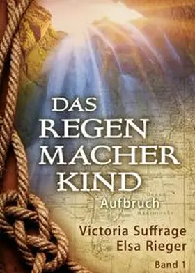 Suffrage / Rieger |  Das Regenmacherkind | Buch |  Sack Fachmedien