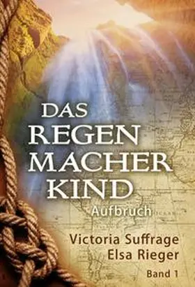 Suffrage / Rieger |  Das Regenmacherkind | Buch |  Sack Fachmedien