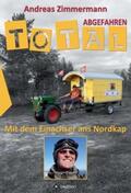 Zimmermann |  Total abgefahren - Mit dem Einachser ans Nordkap | Buch |  Sack Fachmedien
