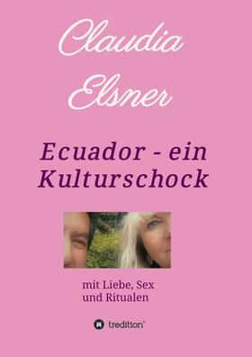 Elsner | Ecuador - ein Kulturschock | Buch | 978-3-7482-6800-0 | sack.de