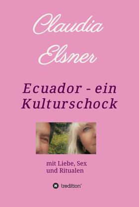 Elsner | Ecuador - ein Kulturschock | Buch | 978-3-7482-6801-7 | sack.de