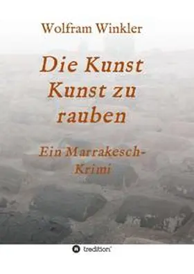 Winkler |  Die Kunst Kunst zu rauben | Buch |  Sack Fachmedien
