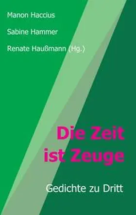 Haußmann / Manon Haccius / Hammer |  Die Zeit ist Zeuge | Buch |  Sack Fachmedien
