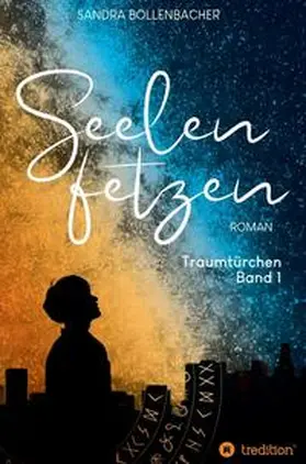 Bollenbacher |  Seelenfetzen - Traumtürchen Band 1 | Buch |  Sack Fachmedien